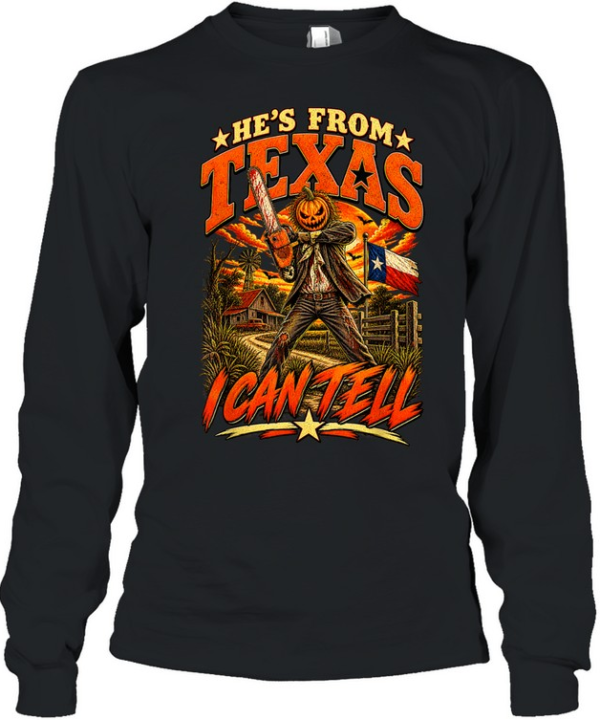 He's From Texas I Can Tell Pumpkin Chainsaw Slasher Halloween T- Long Sleeved T-shirt