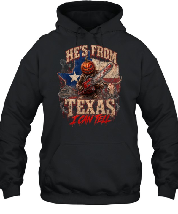 He's From Texas I Can Tell Pumpkin Head Chainsaw Horror Halloween T- Unisex Hoodie