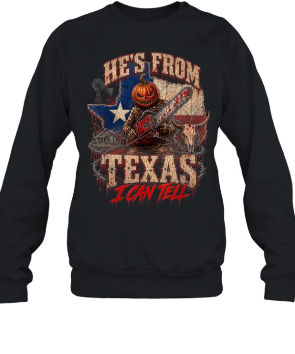 He's From Texas I Can Tell Pumpkin Head Chainsaw Horror Halloween T- Unisex Sweatshirt