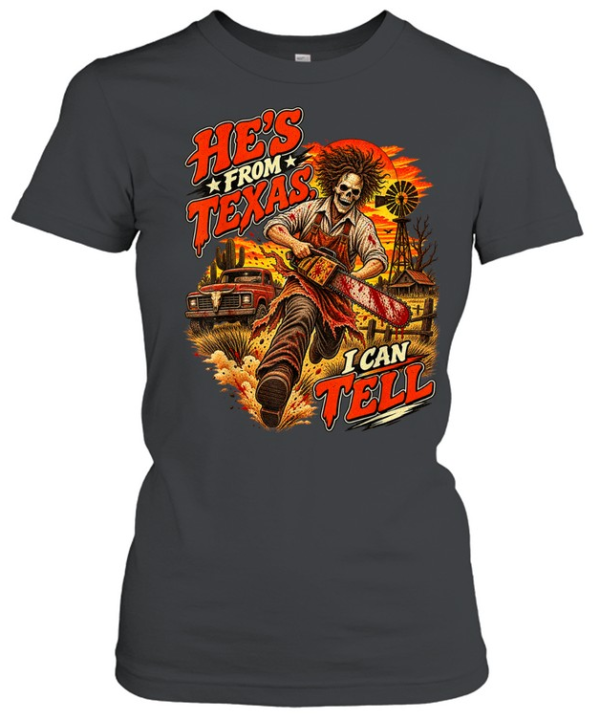 He's From Texas I Can Tell Running Chainsaw Skeleton Halloween T- Classic Women's T-shirt