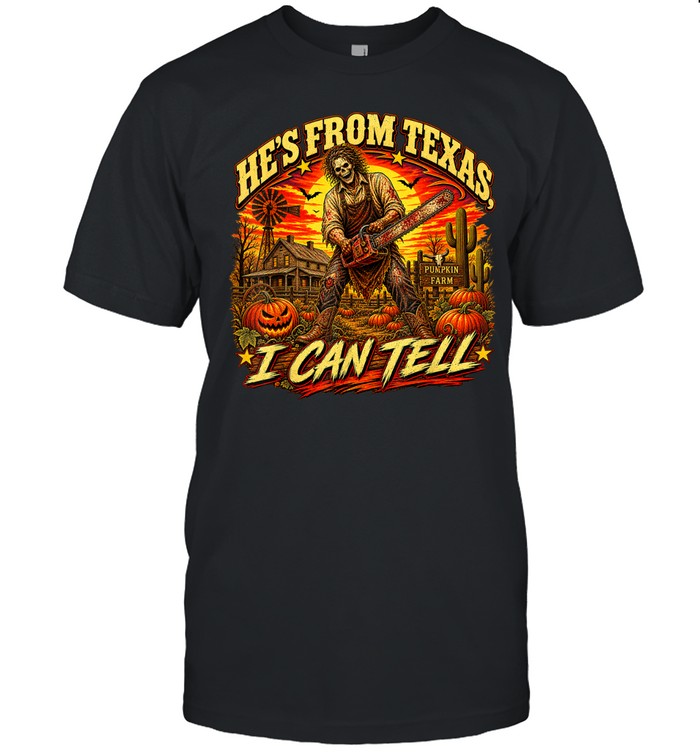 He's From Texas I Can Tell Skeleton Chainsaw Pumpkin Farm Halloween T- Classic Men's T-shirt He's From Texas I Can Tell Skeleton Chainsaw Pumpkin Farm Halloween T- Classic Men's T-shirt
