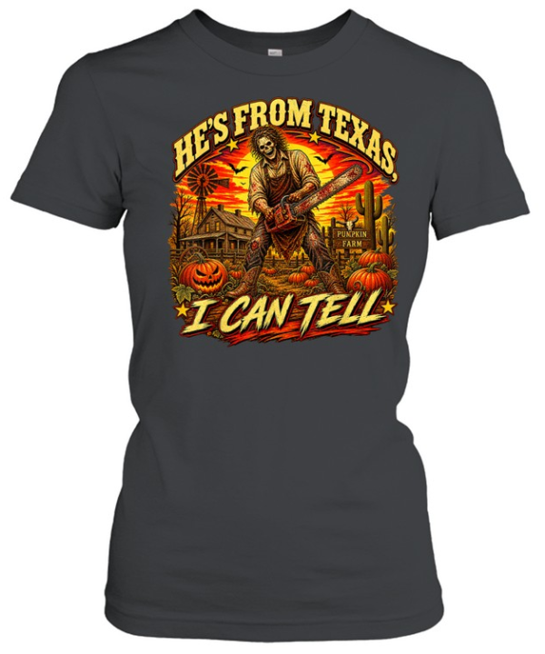 He's From Texas I Can Tell Skeleton Chainsaw Pumpkin Farm Halloween T- Classic Women's T-shirt
