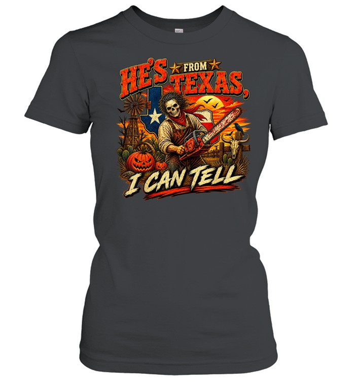 He's From Texas I Can Tell Skeleton Chainsaw Texas Flag Pumpkin Halloween T- Classic Women's T-shirt