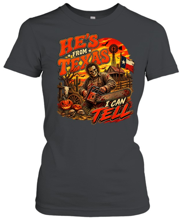 He's From Texas I Can Tell Skull Chainsaw Farm Halloween T- Classic Women's T-shirt