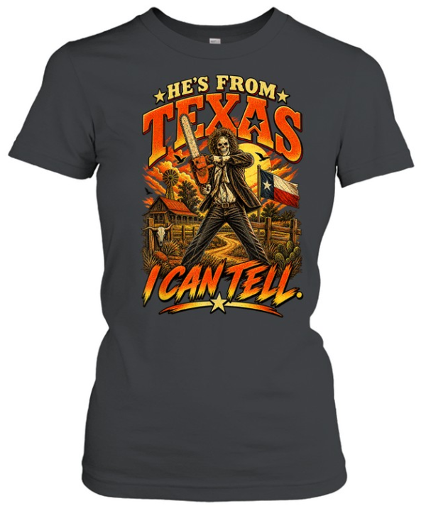 He's From Texas I Can Tell Skull Chainsaw Horror Halloween T- Classic Women's T-shirt