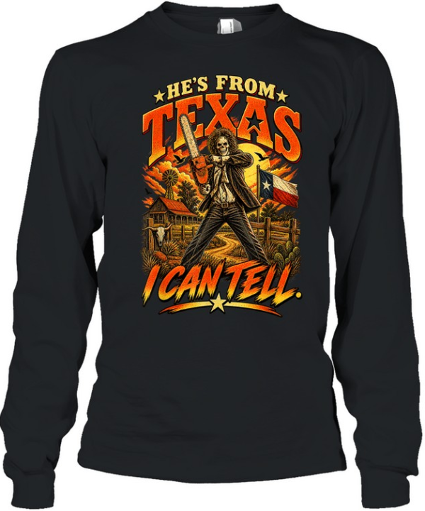 He's From Texas I Can Tell Skull Chainsaw Horror Halloween T- Long Sleeved T-shirt
