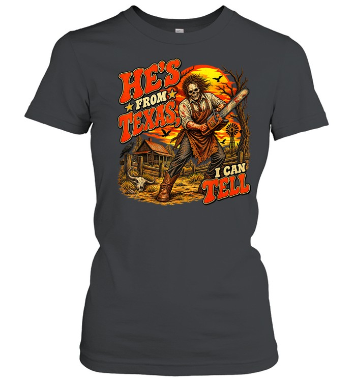He's From Texas I Can Tell Skull Chainsaw Sunset Farm Halloween T- Classic Women's T-shirt