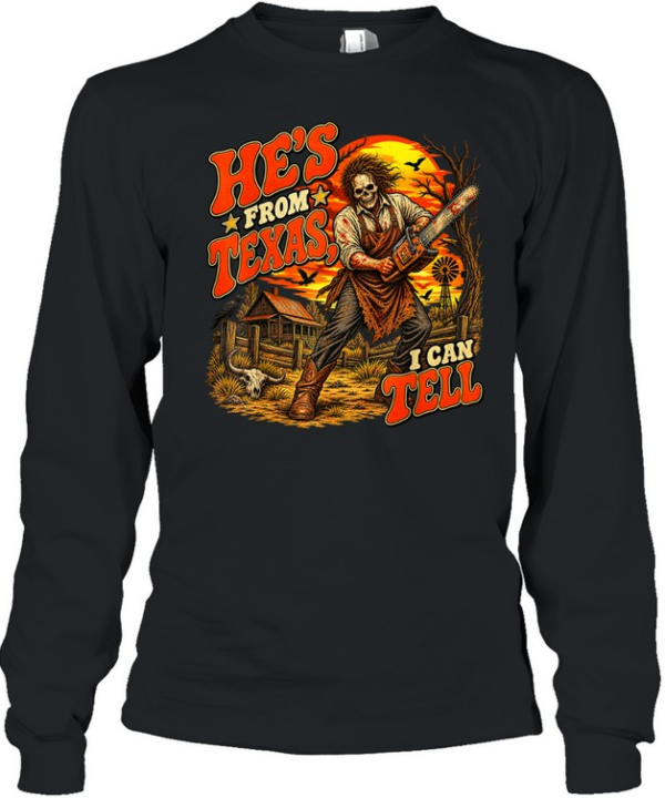 He's From Texas I Can Tell Skull Chainsaw Sunset Farm Halloween T- Long Sleeved T-shirt