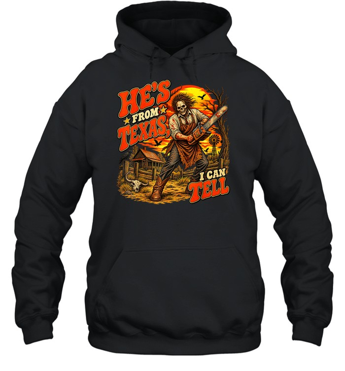 He's From Texas I Can Tell Skull Chainsaw Sunset Farm Halloween T- Unisex Hoodie He's From Texas I Can Tell Skull Chainsaw Sunset Farm Halloween T- Unisex Hoodie