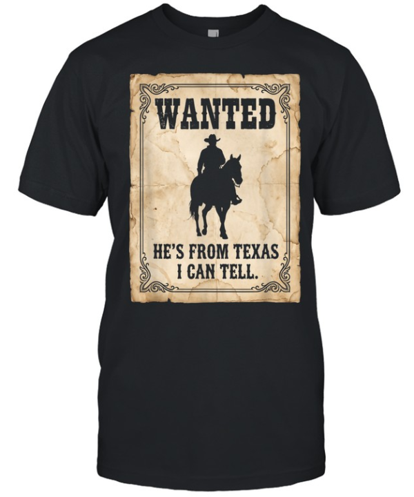 He's From Texas I Can Tell Wanted Poster Cowboy On Horse T- Classic Men's T-shirt