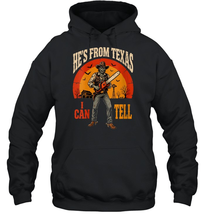 He's From Texas I Can Tell Zombie Cowboy Chainsaw Halloween T- Unisex Hoodie He's From Texas I Can Tell Zombie Cowboy Chainsaw Halloween T- Unisex Hoodie