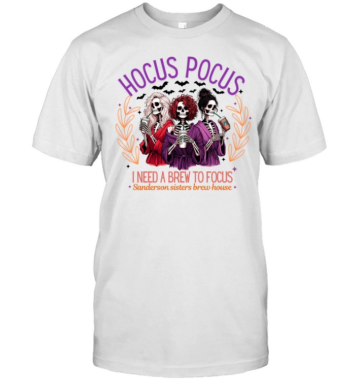 Hocus Pocus I Need A Brew To Focus Skeleton Sisters Coffee T- Classic Men's T-shirt Hocus Pocus I Need A Brew To Focus Skeleton Sisters Coffee T- Classic Men's T-shirt