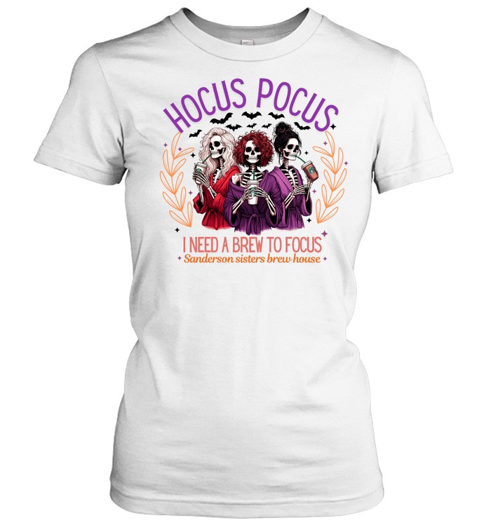 Hocus Pocus I Need A Brew To Focus Skeleton Sisters Coffee T- Classic Women's T-shirt