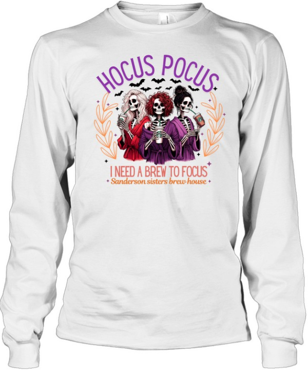 Hocus Pocus I Need A Brew To Focus Skeleton Sisters Coffee T- Long Sleeved T-shirt