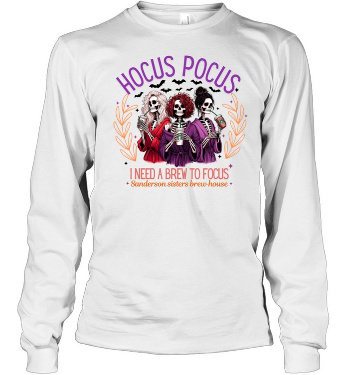 Hocus Pocus I Need A Brew To Focus Skeleton Sisters Coffee T- Long Sleeved T-shirt