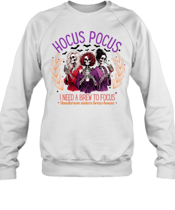 Hocus Pocus I Need A Brew To Focus Skeleton Sisters Coffee T- Unisex Sweatshirt