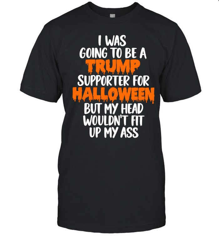 I Was Going To Be A Trump Supporter For Halloween Classic Men's T-shirt I Was Going To Be A Trump Supporter For Halloween Classic Men's T-shirt