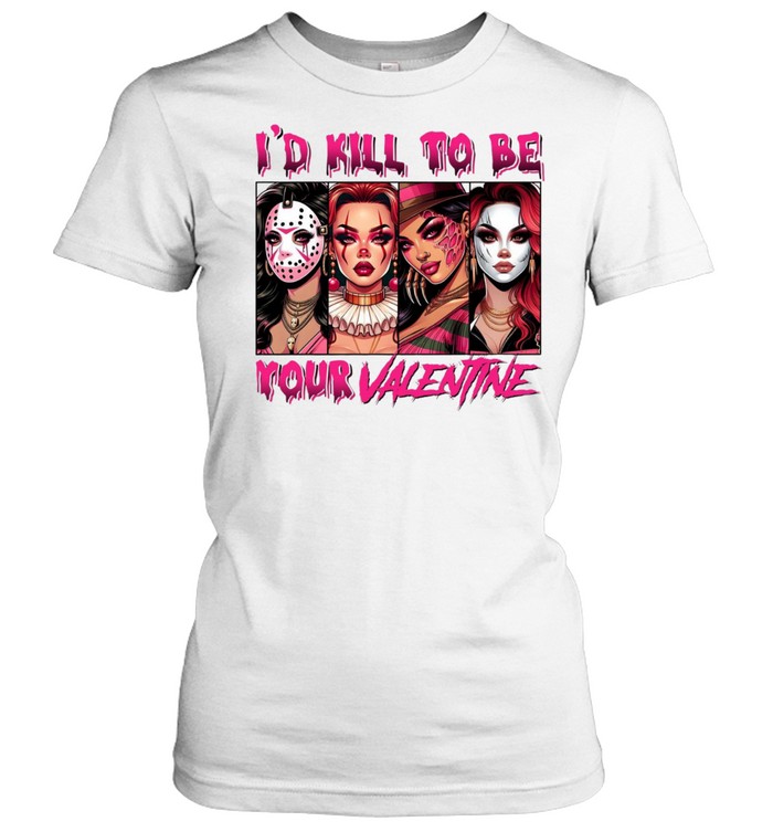 I'd Kill To Be Your Valentine Horror Slasher Girls Squad Graphic Classic Women's T-shirt