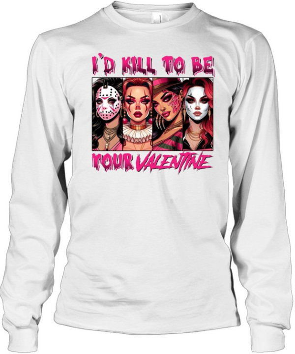 I'd Kill To Be Your Valentine Horror Slasher Girls Squad Graphic Long Sleeved T-shirt