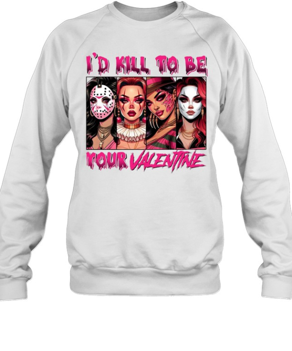 I'd Kill To Be Your Valentine Horror Slasher Girls Squad Graphic Unisex Sweatshirt