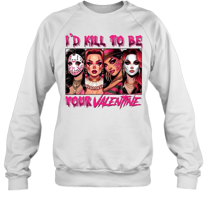 I'd Kill To Be Your Valentine Horror Slasher Girls Squad Graphic Unisex Sweatshirt I'd Kill To Be Your Valentine Horror Slasher Girls Squad Graphic Unisex Sweatshirt