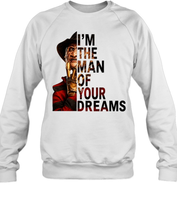I'm The Man Of Your Dreams Freddy Krueger Slasher Halloween Graphic  Unisex Sweatshirt