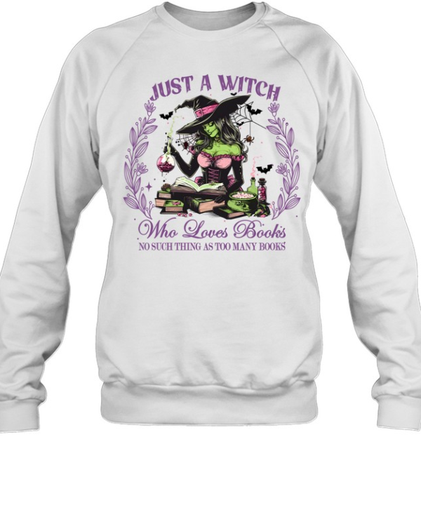 Just A Witch Who Loves Books Green Witch Reader Halloween T- Unisex Sweatshirt