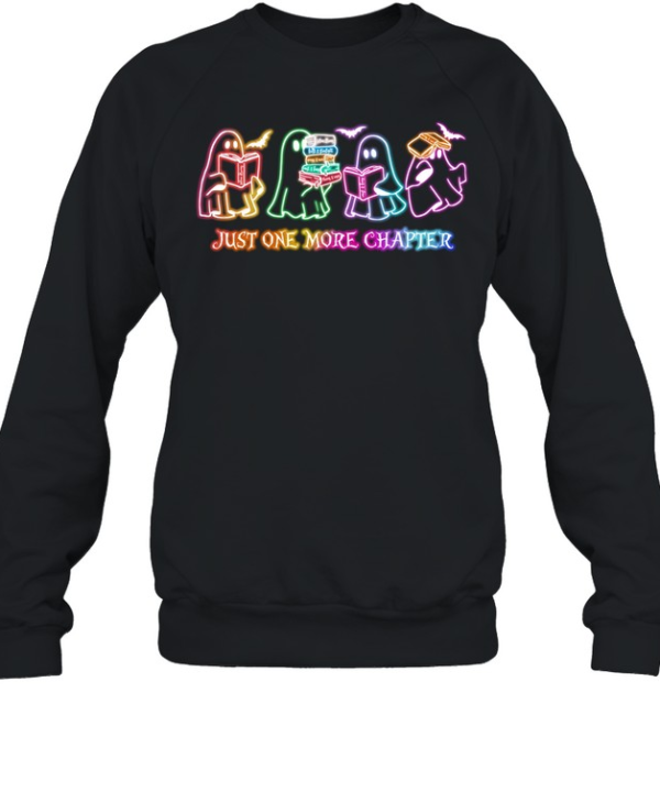 Just One More Chapter Neon Ghost Book Lover Halloween T- Unisex Sweatshirt