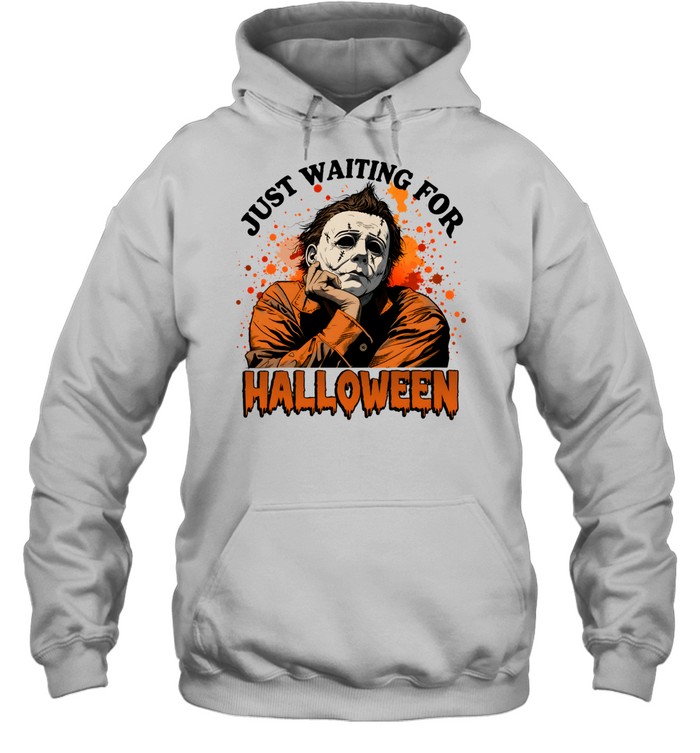Just Waiting For Halloween Michael Myers Slasher Horror Unisex Hoodie Just Waiting For Halloween Michael Myers Slasher Horror Unisex Hoodie