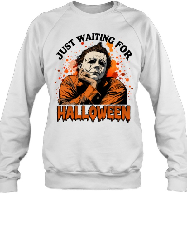 Just Waiting For Halloween Michael Myers Slasher Horror Unisex Sweatshirt