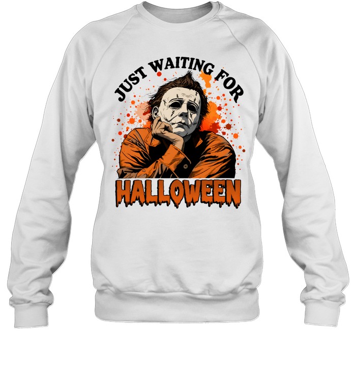 Just Waiting For Halloween Michael Myers Slasher Horror Unisex Sweatshirt Just Waiting For Halloween Michael Myers Slasher Horror Unisex Sweatshirt
