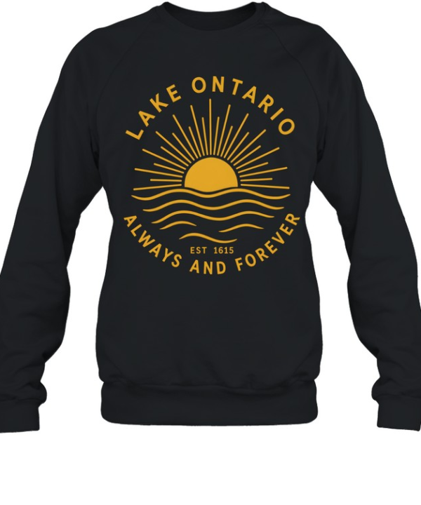 Lake Ontario Always and Forever Unisex Sweatshirt