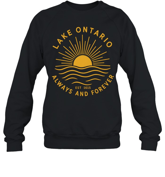 Lake Ontario Always and Forever Unisex Sweatshirt Lake Ontario Always and Forever Unisex Sweatshirt