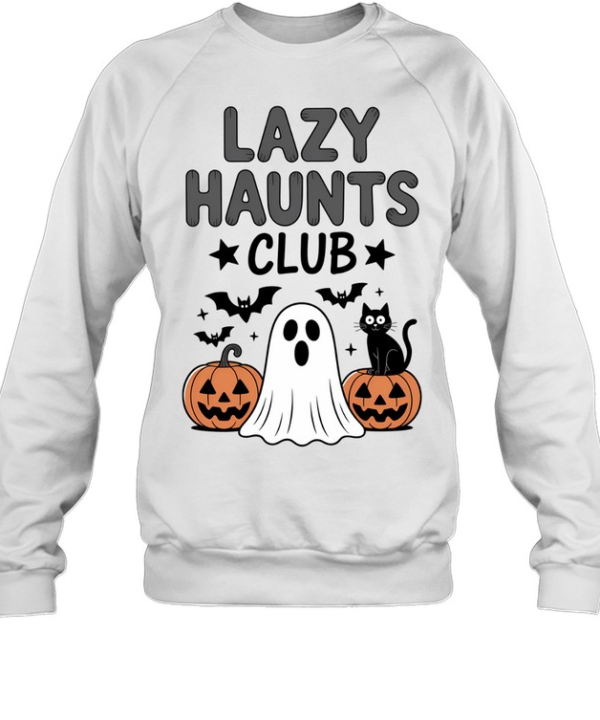 Lazy Haunts Club Ghost Black Cat Pumpkins Halloween T- Unisex Sweatshirt