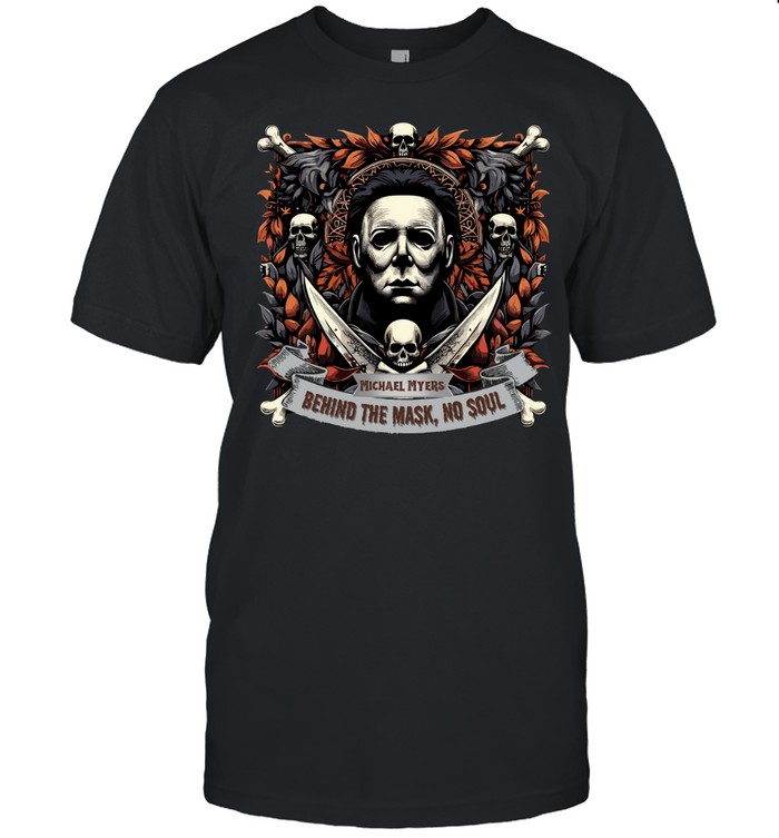 Michael Myers Behind The Mask No Soul Halloween Horror Slasher Graphic T- Classic Men's T-shirt Michael Myers Behind The Mask No Soul Halloween Horror Slasher Graphic T- Classic Men's T-shirt