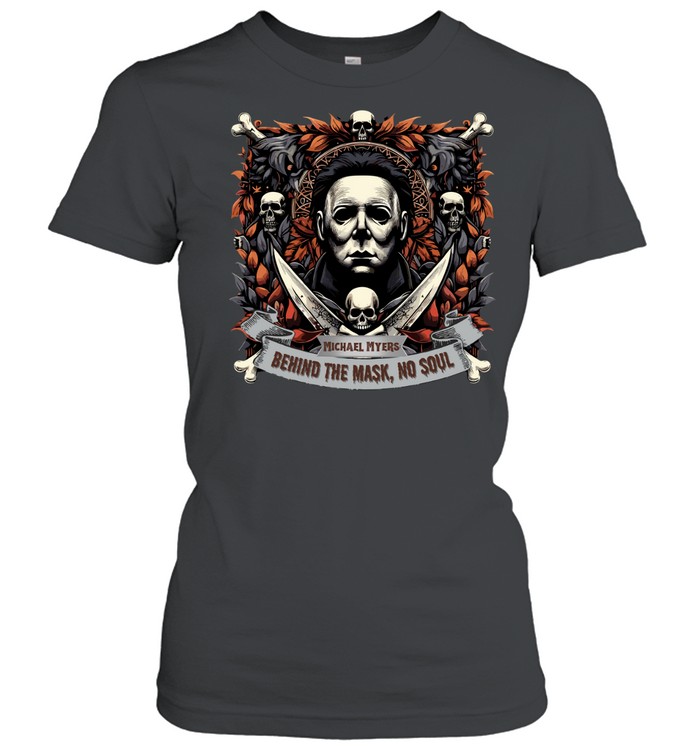 Michael Myers Behind The Mask No Soul Halloween Horror Slasher Graphic T- Classic Women's T-shirt