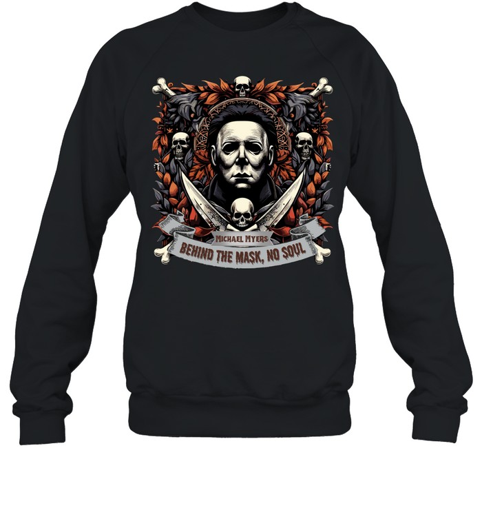 Michael Myers Behind The Mask No Soul Halloween Horror Slasher Graphic T- Unisex Sweatshirt Michael Myers Behind The Mask No Soul Halloween Horror Slasher Graphic T- Unisex Sweatshirt