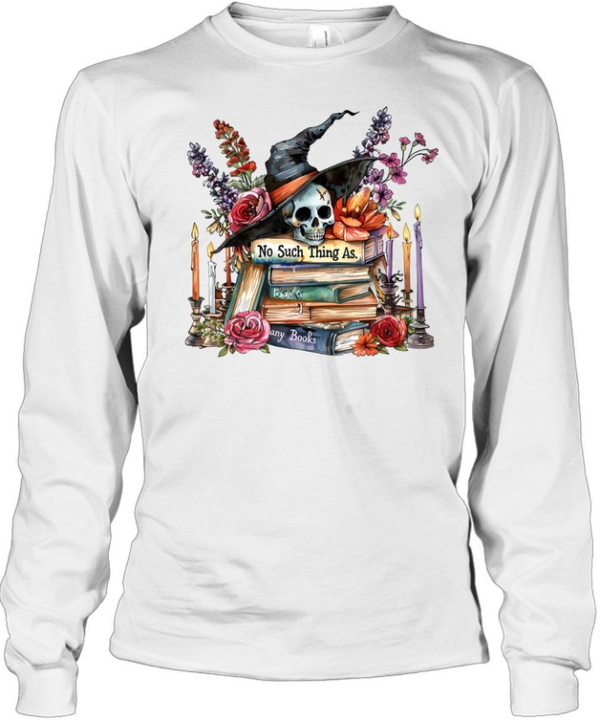 No Such Thing As Too Many Books Witch Skull Halloween T- Long Sleeved T-shirt