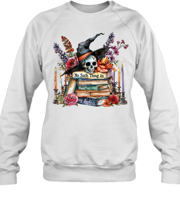 No Such Thing As Too Many Books Witch Skull Halloween T- Unisex Sweatshirt