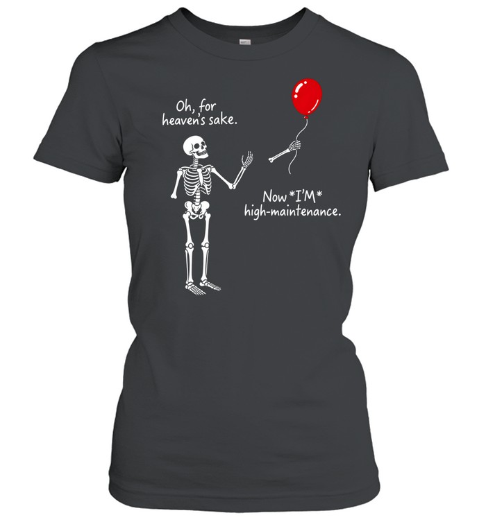 Skeleton Red Balloon Now I'm High Maintenance Funny Halloween Classic Women's T-shirt