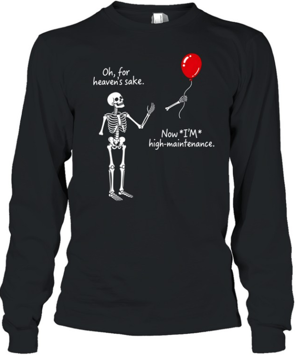 Skeleton Red Balloon Now I'm High Maintenance Funny Halloween Long Sleeved T-shirt