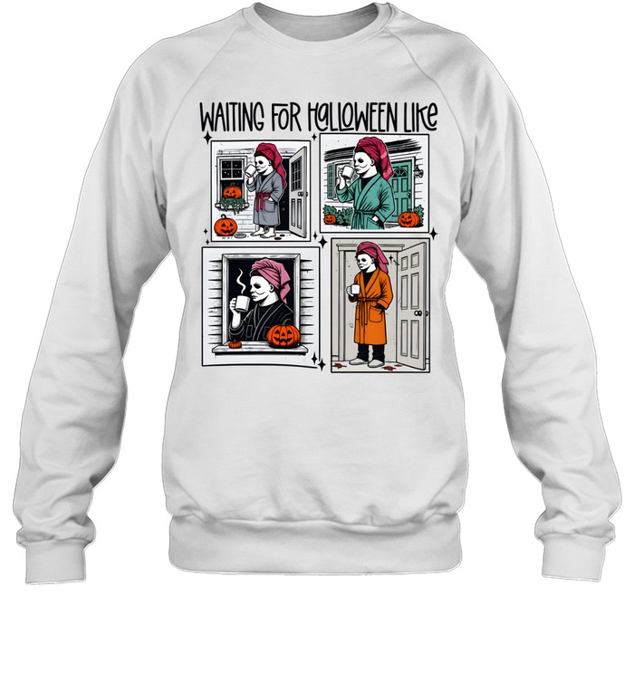 Waiting For Halloween Like Michael Myers Robe Coffee Unisex Sweatshirt Waiting For Halloween Like Michael Myers Robe Coffee Unisex Sweatshirt