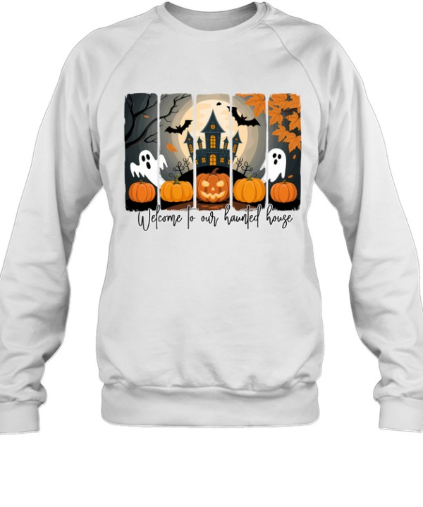 Welcome To Our Haunted House Ghost Pumpkin Halloween T- Unisex Sweatshirt