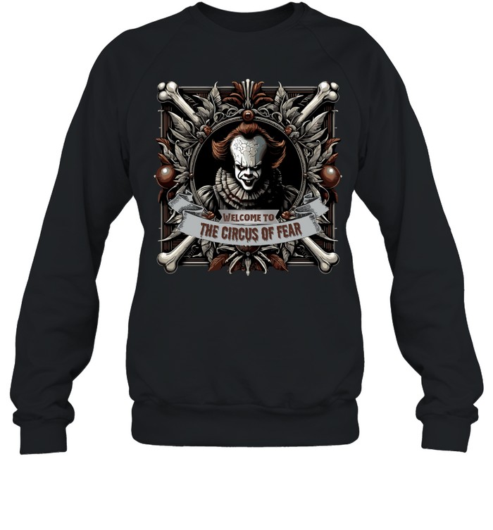 Welcome To The Circus Of Fear Pennywise Horror Clown Graphic T- Unisex Sweatshirt Welcome To The Circus Of Fear Pennywise Horror Clown Graphic T- Unisex Sweatshirt