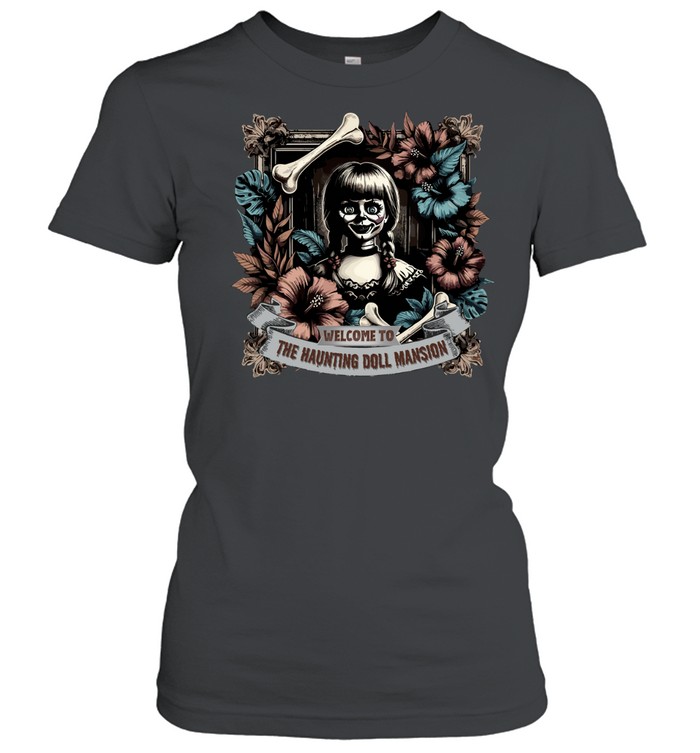 Welcome To The Haunting Doll Mansion Annabelle Horror Graphic T- Classic Women's T-shirt