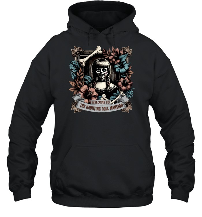 Welcome To The Haunting Doll Mansion Annabelle Horror Graphic T- Unisex Hoodie Welcome To The Haunting Doll Mansion Annabelle Horror Graphic T- Unisex Hoodie