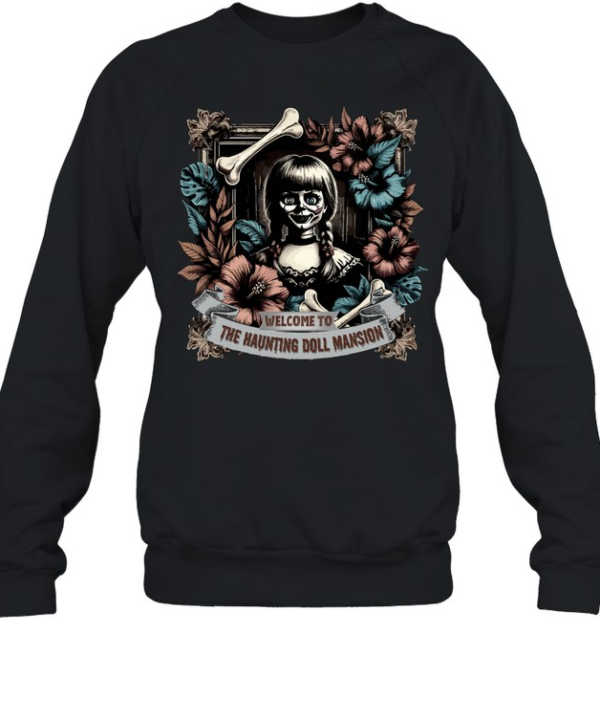 Welcome To The Haunting Doll Mansion Annabelle Horror Graphic T- Unisex Sweatshirt
