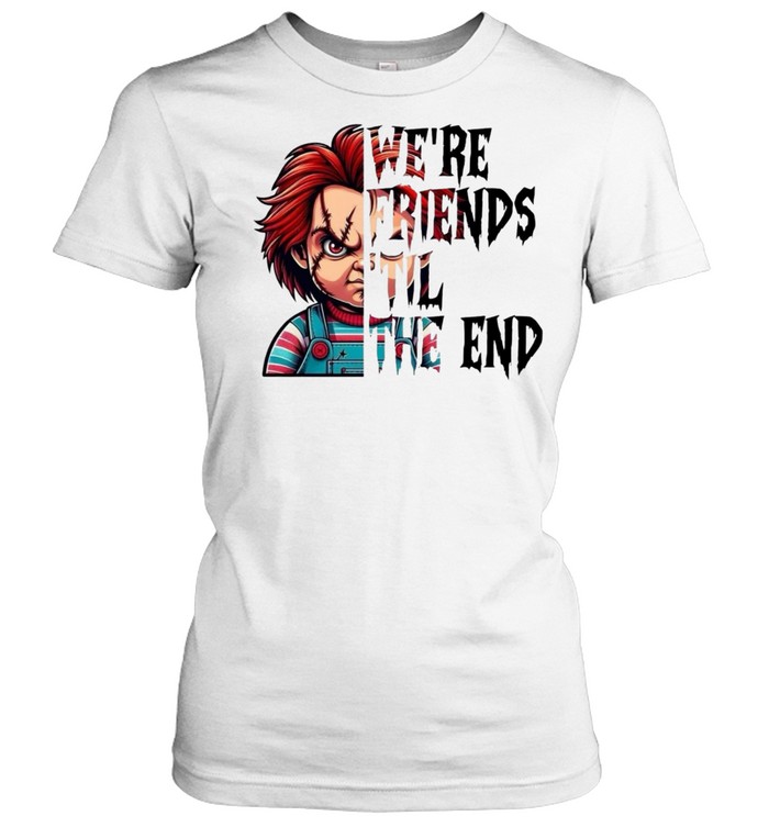 We're Friends 'Til The End Chucky Doll Halloween Horror Graphic Classic Women's T-shirt