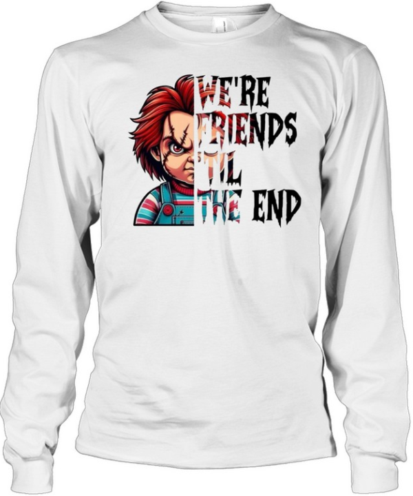 We're Friends 'Til The End Chucky Doll Halloween Horror Graphic Long Sleeved T-shirt