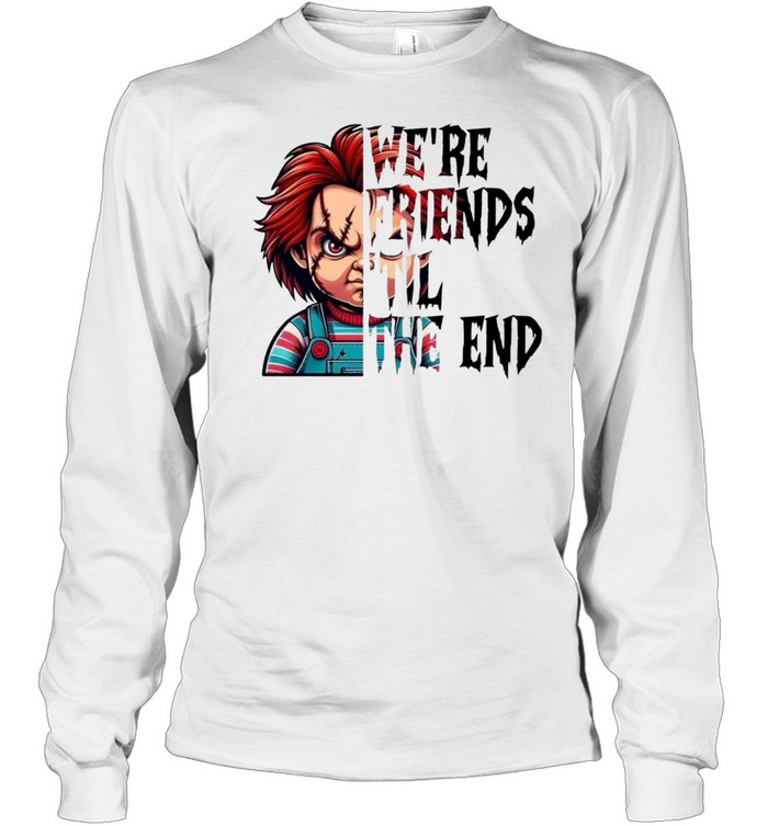 We're Friends 'Til The End Chucky Doll Halloween Horror Graphic Long Sleeved T-shirt